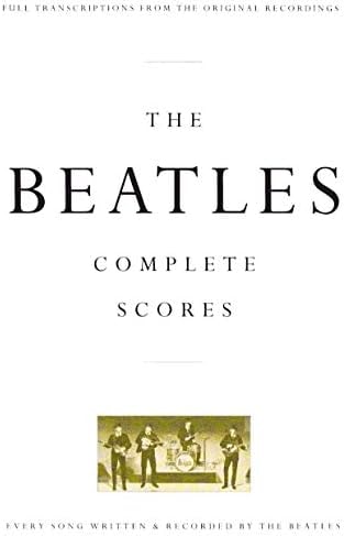 The Beatles - Complete Scores | Full Band Sheet Music for Guitar Bass Drums Piano Vocals | 210 Songs in Standard Notation and Tablature | Deluxe Hardcover Collector Songbook for Musicians Teachers