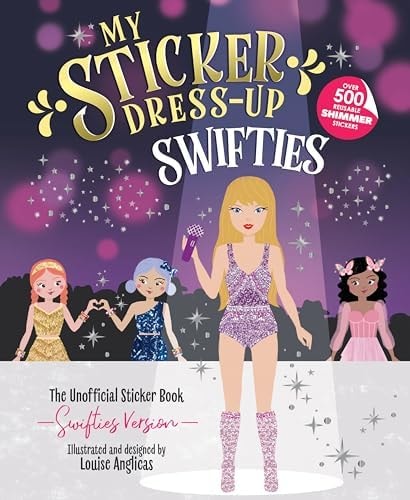 My Sticker Dress-Up®: Swifties: Fun and Creative Activity Book for Swifties of all ages with 500+ Reusable Stickers!