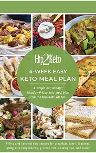 Hip2Keto 4-Week Easy Keto Meal Plan: Filling and flavorful keto recipes for breakfast, lunch, & dinner, along with daily macros, grocery lists, cooking tips, and more!