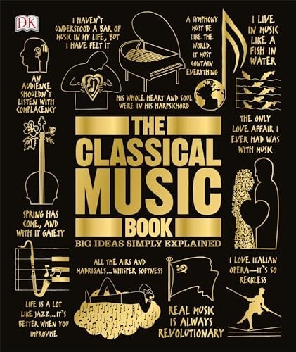 The Classical Music Book: Big Ideas Simply Explained (DK Big Ideas)