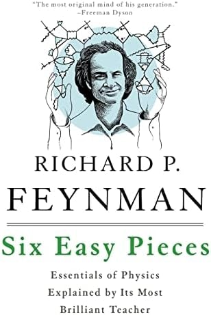 Six Easy Pieces: Essentials of Physics Explained by Its Most Brilliant Teacher