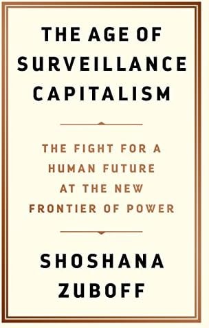 The Age of Surveillance Capitalism: The Fight for a Human Future at the New Frontier of Power