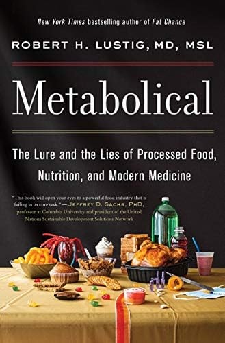 Metabolical: The Lure and the Lies of Processed Food, Nutrition and Modern Medicine—Unpacking the Science Behind Food and Health
